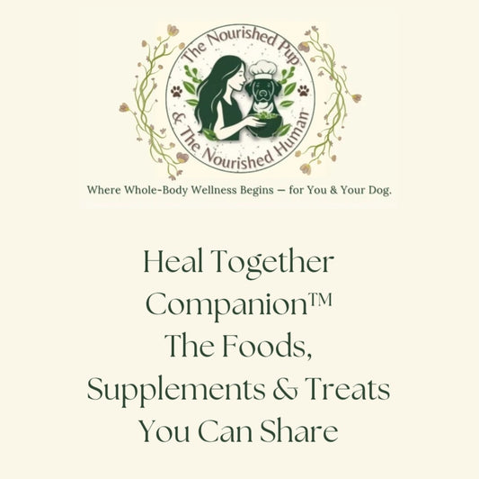 Heal Together Companion: The Foods, Supplements & Treats You Can Share